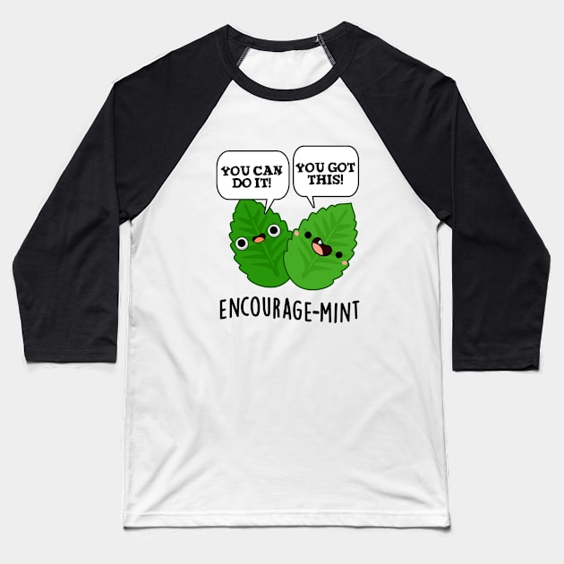 Encourage-mint Cute Positive Mint Pun Baseball T-Shirt by punnybone